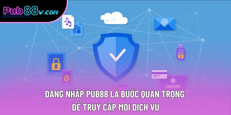 Đăng nhập Pub88 là bước quan trọng để truy cập mọi dịch vụ