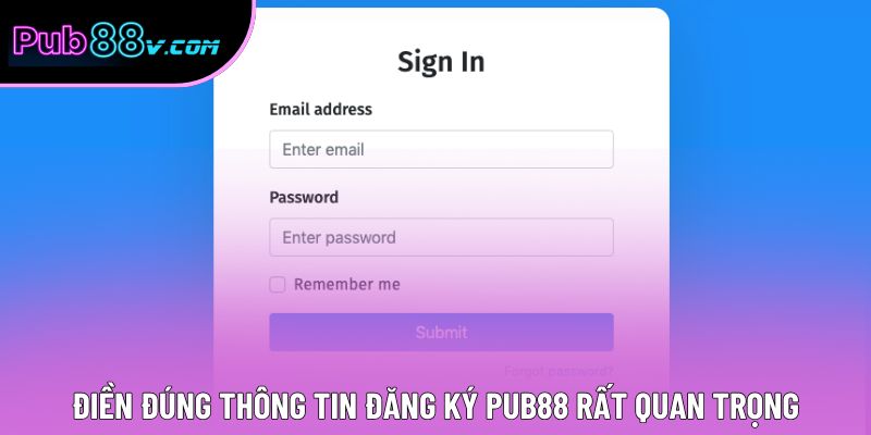 Điền đúng thông tin đăng ký Pub88 rất quan trọng