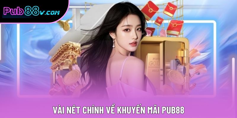 Vài nét chính về khuyến mãi Pub88